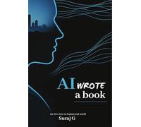 AI wrote a book: AI's genuine view about humans