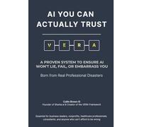 AI YOU CAN ACTUALLY TRUST: A PROVEN SYSTEM TO ENSURE AI WON'T LIE, FAIL, OR EMBARRASS YOU