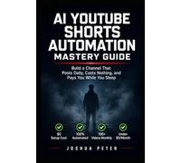 AI Youtube Shorts Automation Mastery Guide: Build a Channel That Posts Daily, Costs Nothing, and Pays You While You Sleep