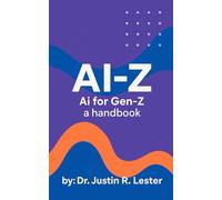 Ai-Z: Ai for Gen-Z: AI for the Generation That’s Already Doing Too Much (Ai-Z: AI for Every Generation)
