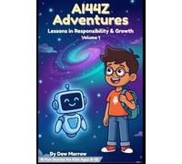 AI44Z Adventures: Lessons in Responsibility and Growth: 1