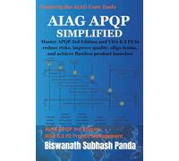 AIAG APQP Simplified: Master APQP 3rd Edition and VDA 6.3 P2 to reduce risks, improve quality, align teams, and achieve flawless product launches: 2 (Mastering the AIAG Core Tools)