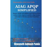 AIAG APQP Simplified: Master APQP 3rd Edition and VDA 6.3 P2 to reduce risks, improve quality, align teams, and achieve flawless product launches (Mastering the AIAG Core Tools)