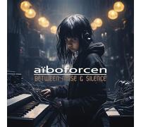 Aiboforcen - Between Noise & Silence