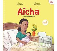 Aïcha : La naissance: Les aventures d’Aïcha - Tome 1