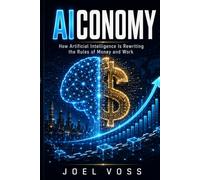 AICONOMY: How Artificial Intelligence Is Rewriting the Rules of Money and Work