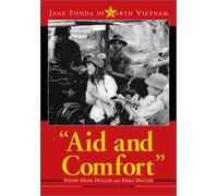 Aid and Comfort: Jane Fonda in North Vietnam