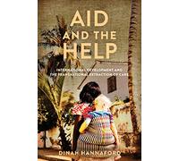 Aid and the Help: International Development and the Transnational Extraction of Care (Globalization in Everyday Life)