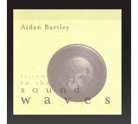 Aidan Bartley - Listen to the Sound Waves