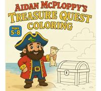 Aidan McPloppy's Treasure Quest Coloring: A Coloring Adventure from Aidan’s Childhood for Kids Ages 5-8 (Aidan McPloppy's Coloring Adventures)