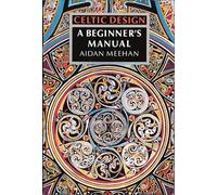 Celtic Design: A Beginner's Manual (Celtic Design S.) - Paperback NEW Meehan, Ai