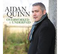 Aidan Quinn - Overworked & Underpaid