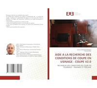 AIDE A LA RECHERCHE DES CONDITIONS DE COUPE EN USINAGE : COUPE V2.0: RECHERCHE DES CONDITIONS DE COUPE EN TOURNAGE - FRAISAGE ET PERÇAGE