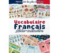 Aide-mémoire de Vocabulaire Français: Les 1400 Mots Français les plus Utilisées au Quotidien