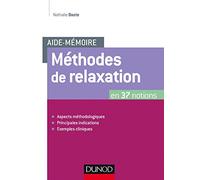 Aide-mémoire - Méthodes de relaxation: en 37 notions - Aspects méthodologiques, principales indications, exemples cliniques