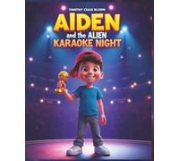 Aiden and the Alien Karaoke Night: Short Bedtime Stories for Kindergarteners, Silly Books for Preschoolers