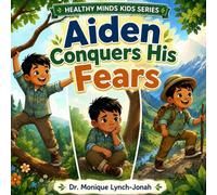 Aiden Conquers His Fears (Healthy Minds Kids Series)