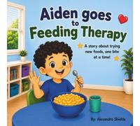 Aiden Goes to Feeding Therapy: A Story About Trying New Foods