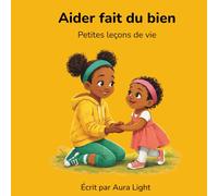 Aider fait du bien (Petites leçons de vie)