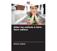 Aider les enfants à faire leurs adieux