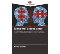 Aidez-moi à nous aider: Le coaching par les pairs comme outil de formation continue des professeurs d'anglais langue étrangère