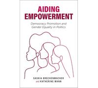 Aiding Empowerment – Democracy Promotion and Gender Equality in Politics – Oxford University Press