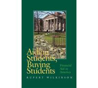 Aiding Students, Buying Students : Financial Aid in America