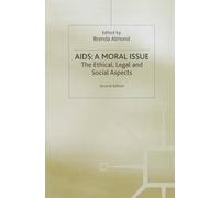 Aids: A Moral Issue: The Ethical, Legal and Social Aspects