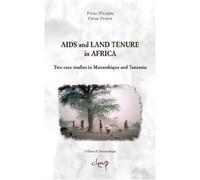 Aids and land tenure in Africa. Two case studies in Mozambique and Tanzania