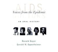 AIDS Doctors: Voices from the Epidemic: Voices from the Epidemic: An Oral History
