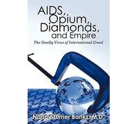 AIDS, Opium, Diamonds, and Empire: The Deadly Virus of International Greed