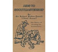 Aids to Scoutmastership: The Theory of Scouting for Scoutmasters