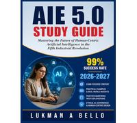 AIE 5.0 Study Guide 2026-2027: Mastering the Future of Human-Centric Artificial Intelligence in the Fifth Industrial Revolution