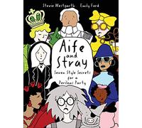 Aife and Stray (The Adventures of Aife &Stray): Seven Style Secrets for a Perilous Party!