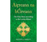Aifreann na hÉireann: The Holy Mass According to the Lorrha Missal