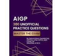 AIGP - 300 Unofficial Practice Questions: Master the Exam