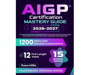 AIGP Certification Mastery Guide: Complete AI Governance Professional Exam Prep System with Brain Science-Based Learning, Expert Tricks, 1200 Practice Q&As + Explanations (12 Full-Length Tests)