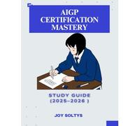 AIGP Certification Mastery: Pass the AI Governance Exam with Confidence, Complete 2025-2026 Study Guide with Laws, Ethics, Risk Management, and Real-World Frameworks