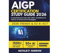 AIGP Certification Study Guide 2026: Comprehensive Exam Prep with 10 Full-Length Practice Tests, 1,500+ High-Yield Questions, and Expert Strategies for Guaranteed Readiness