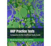 AIGP Practice Tests: Companion to the Unofficial Study Guide (AIGP Certification Exam Preparation)
