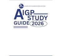 AIGP STUDY GUIDE 2026: Everything You Need to Pass: Eight Domain Deep-Dives, 400+ Practice Questions with Full Explanations, and Expert Exam-Day Techniques