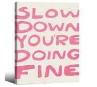 AIHNBF Slow Down You Are Doing Fine Pink Wall Art Motivational Quote Poster Modern Typography Canvas Print Inspiring Phrase Wall Decor for Home Office Living Room Bedroom Dormitory 20x30cm