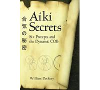 Aiki Secrets: Six Precepts and the Dynamic COB