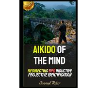 Aikido of the Mind: Redirecting BPD Inductive Projective Identification (Redpilled Relationships (satire))
