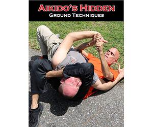 Aikido's Hidden Ground Techniques