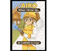 Aiko: When I Grow Up…: 30 Careers to Color and Explore (The Adventures of Yuki & Aiko - A Manga Coloring Journey)