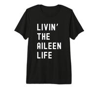Aileen Living The Aileen Life Name Premium T-Shirt