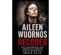 Aileen Wuornos Decoded: Die Geheimnisse von Amerikas erster Serienmörderin