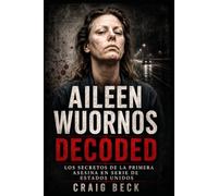 Aileen Wuornos Decoded: Los secretos de la primera asesina en serie de Estados Unidos