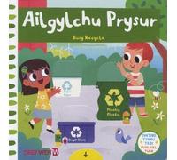 Cyfres Gwthio, Tynnu, Troi: Ailgylchu Prysur / Busy Recycle